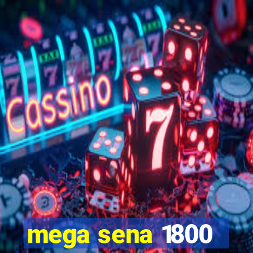 mega sena 1800